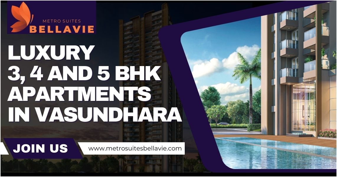 Luxury 3, 4 and 5 BHK Apartments in Vasundhara